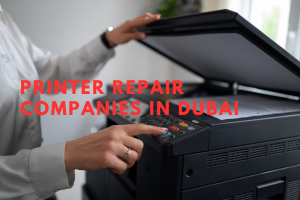 Top Printer Repair Companies in Dubai